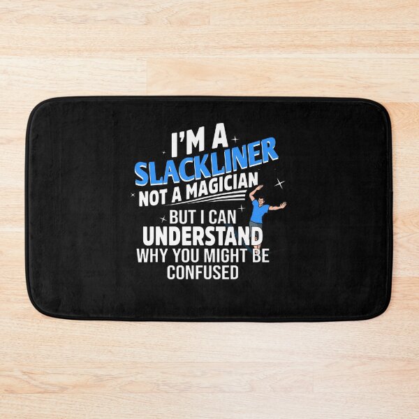 Item preview, I'm a Slackliner not a Magician - Slackline designed and sold by NeXore.