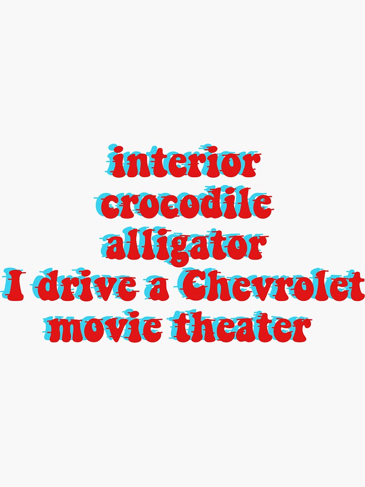 Crocodile Alligator I Drive A Chevrolet Movie Theater