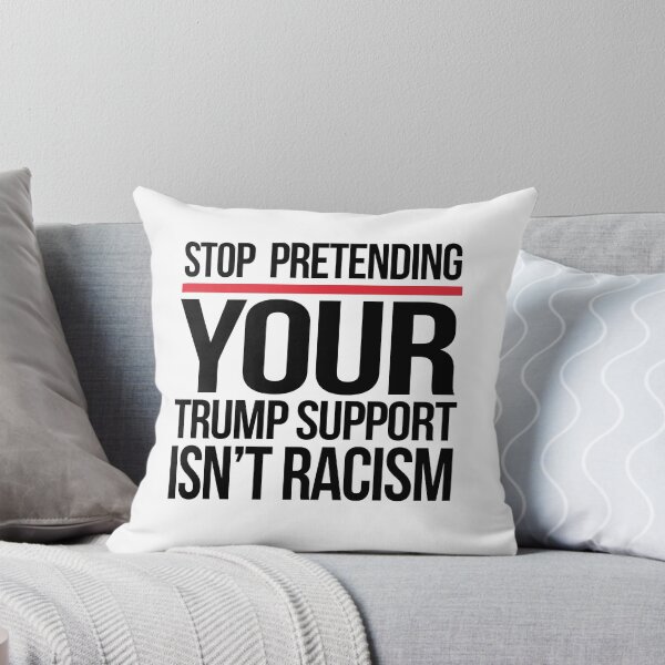 Item preview, STOP PRETENDING YOUR TRUMP SUPPORT ISN'T RACISM designed and sold by partyfarty.