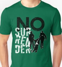 No Surrender Unisex T-Shirt