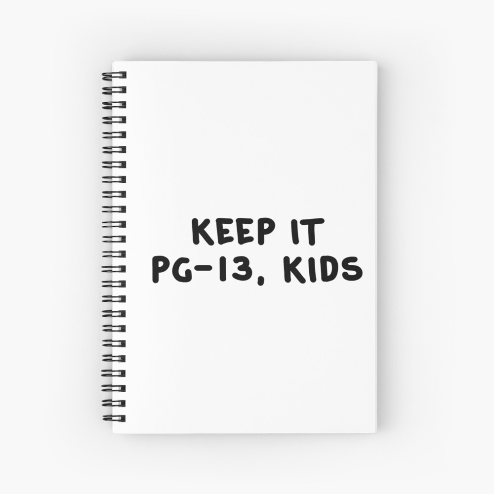 "Keep It PG13" Spiral Notebook for Sale by TwoLosers Redbubble