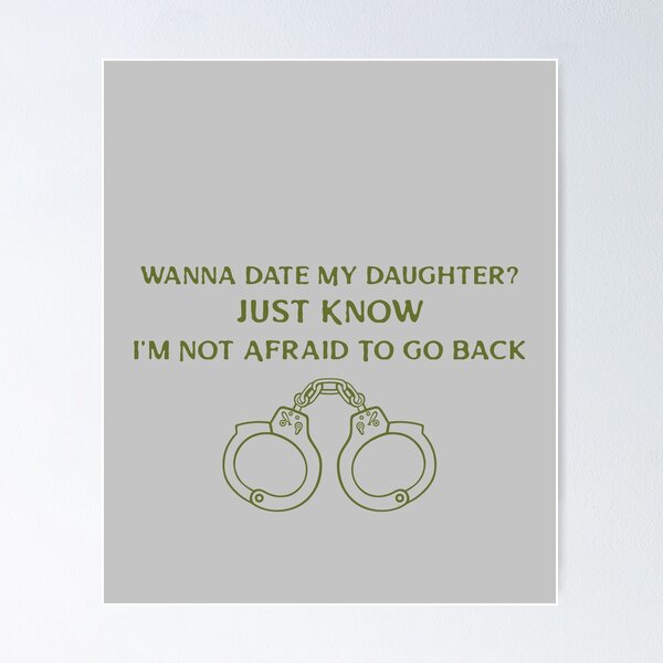 Item preview, Wanna Date My Daughter? designed and sold by Joseph Carrasco.