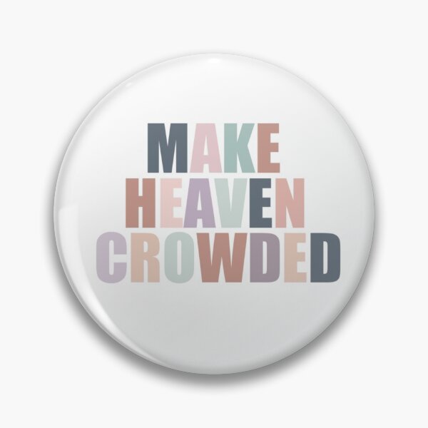Item preview, Make Heaven Crowded designed and sold by kswain22.