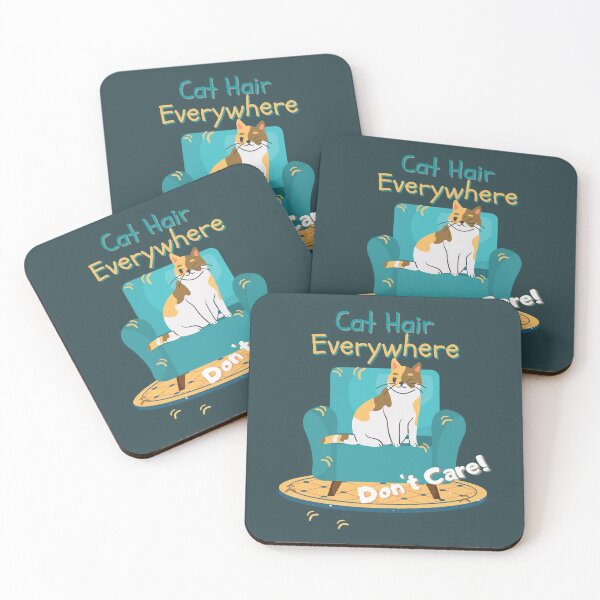 Item preview, Cat Hair Everywhere , Don't Care! designed and sold by Mandy Kay.