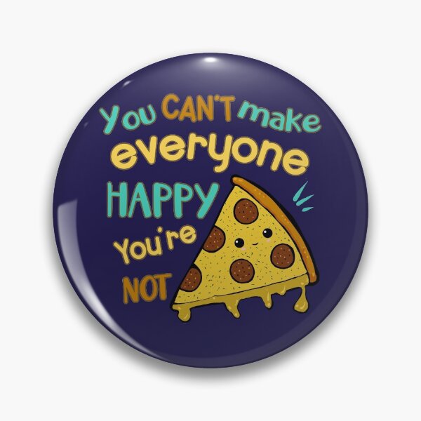 Item preview, You Can't Make Everyone Happy, You're Not Pizza designed and sold by GrimButterfly.