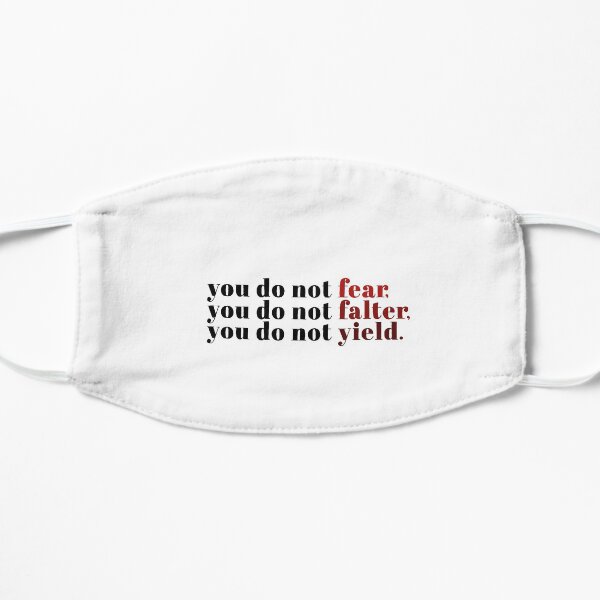 You Do Not Fear You Do Not Falter You Do Not Yield Mask