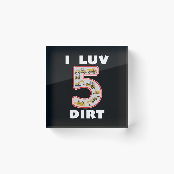 Item preview, 5 Year Old I Luv Dirt Kids Birthday Fun Machinery. designed and sold by MAXXEXCHANGE.