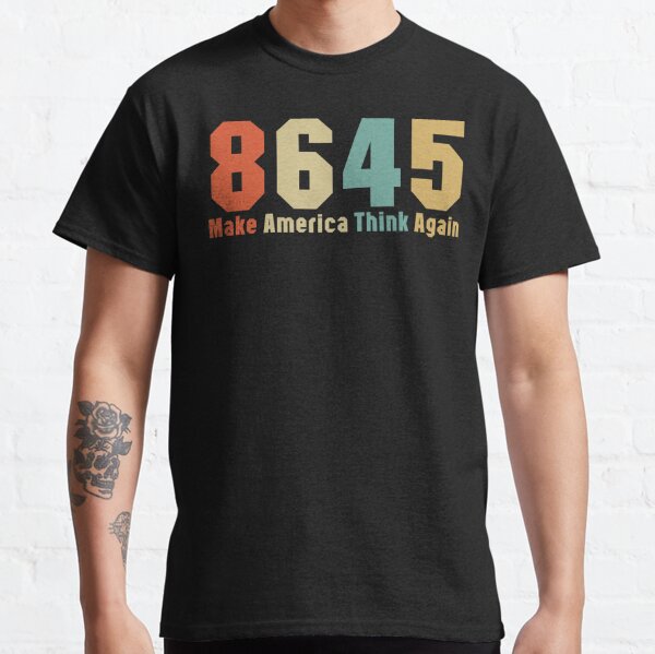 8645 Make America Think Again Classic T-Shirt