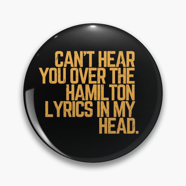 Item preview,  Cant hear you over the Hamilton lyrics in my head  designed and sold by relee2.