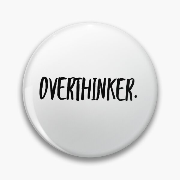 OVERTHINKER. Pin