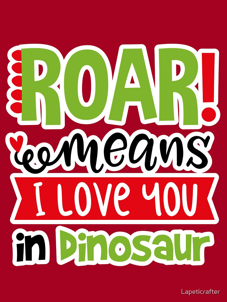 Roar means I love you in Dinosaur Pin by Lapeticrafter