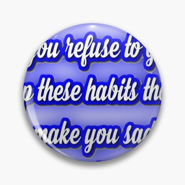 Item preview, It's hard to be happy if you refuse to give up these habits that make you sad in life designed and sold by Alexaksil.