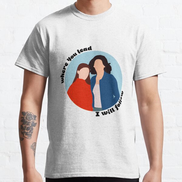 where you lead, I will follow Classic T-Shirt