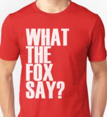 What the fox say shirt Unisex T-Shirt