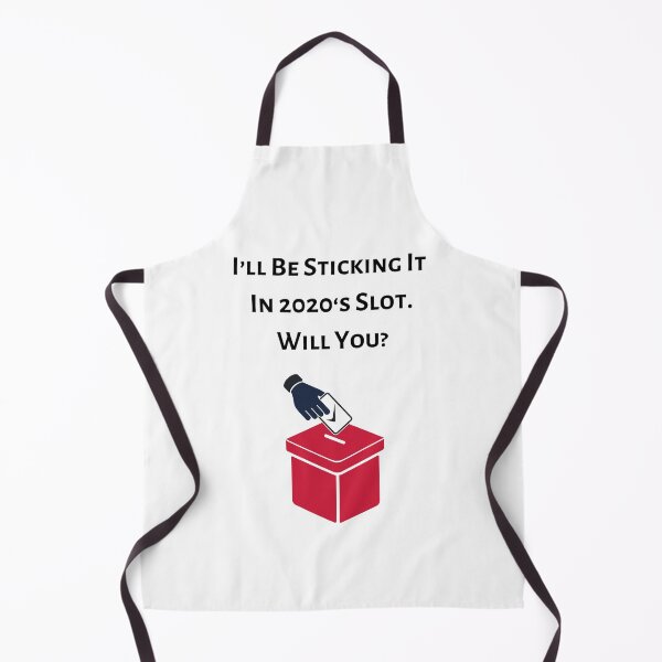 Item preview, I’ll Be Sticking It In 2020’s Slot. Will You? Presidential Election 2020 designed and sold by Uttershirt.