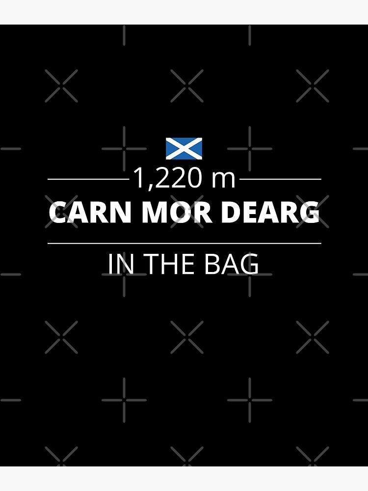 "Carn Mor Dearg Munro Bagger Scottish Munro in the Bag" Poster by