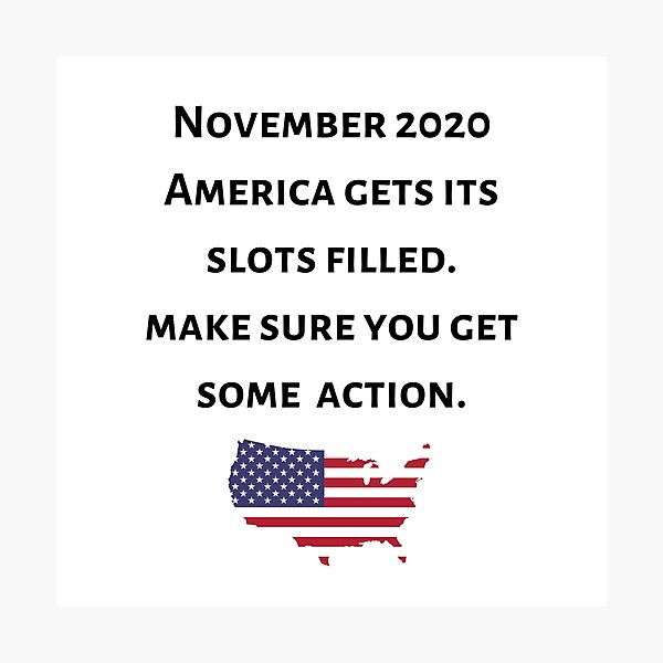 Item preview, November 2020 America Gets Its Slots Filled. Make Sure You Get Some Action. Will You? USA Presidential Election 2020 designed and sold by Uttershirt.
