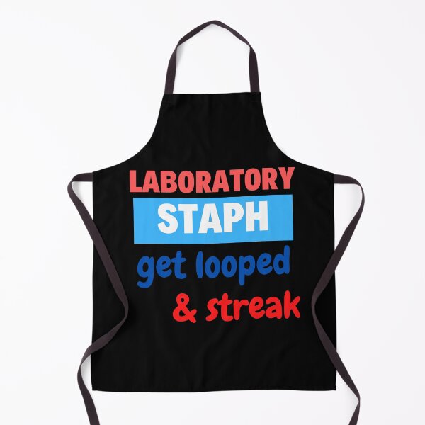 Item preview, LABORATORY STAPH GET LOOPED AND STREAK!! FUNNY MEDICAL LABORATORY SCIENTIST designed and sold by Hippiesole.
