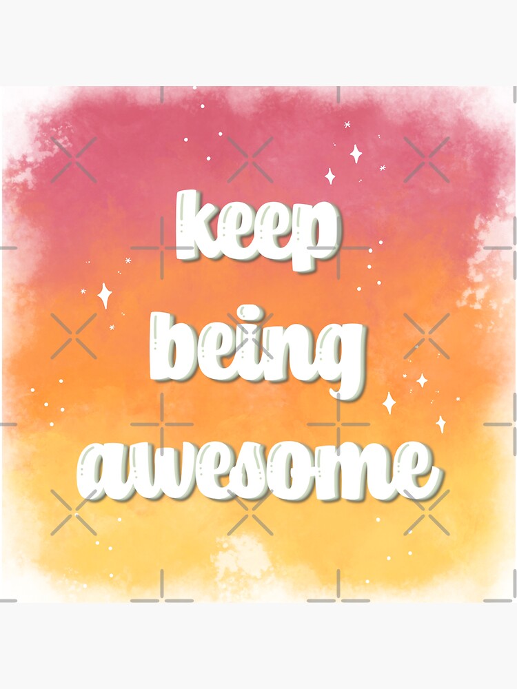 keep-being-awesome-sticker-for-sale-by-steviescribbles-redbubble