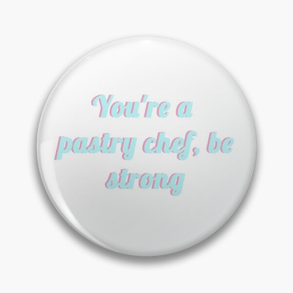 Item preview, You're A Pastry Chef, Be Strong designed and sold by Free-wheelin.