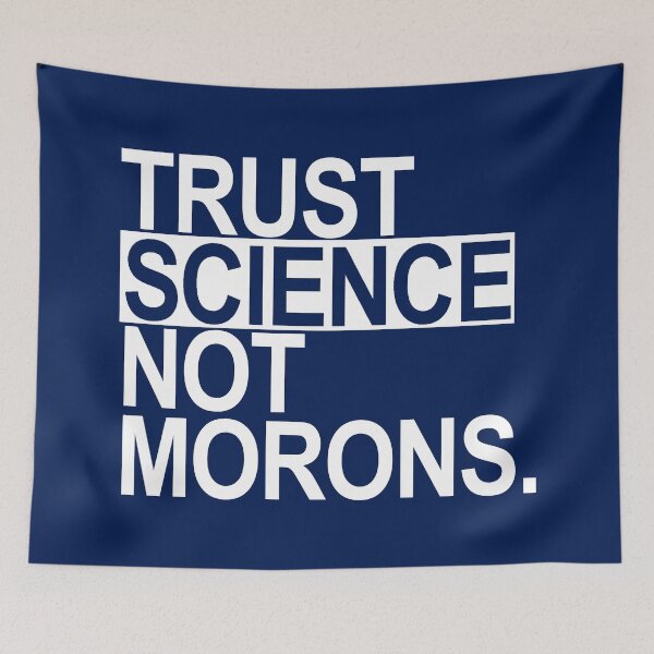 Item preview, TRUST SCIENCE NOT MORONS (white on blue) designed and sold by Thelittlelord.