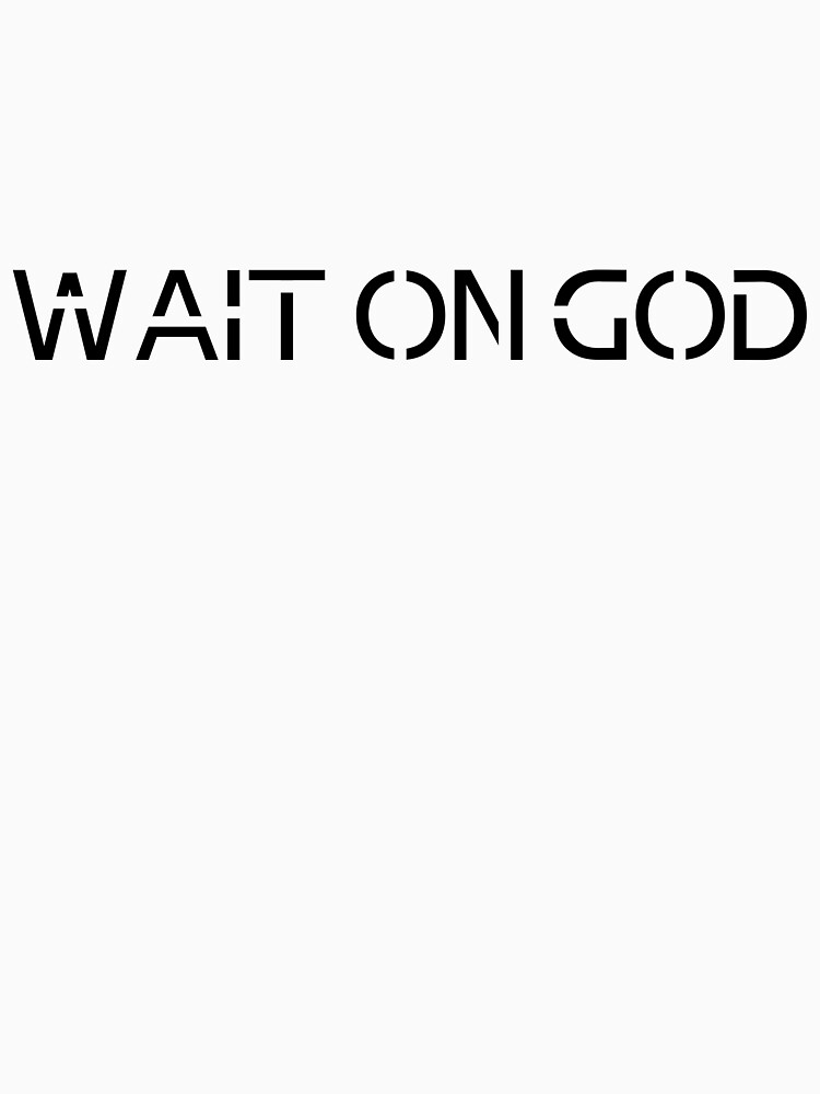 Wait On God Typography by JannGirl