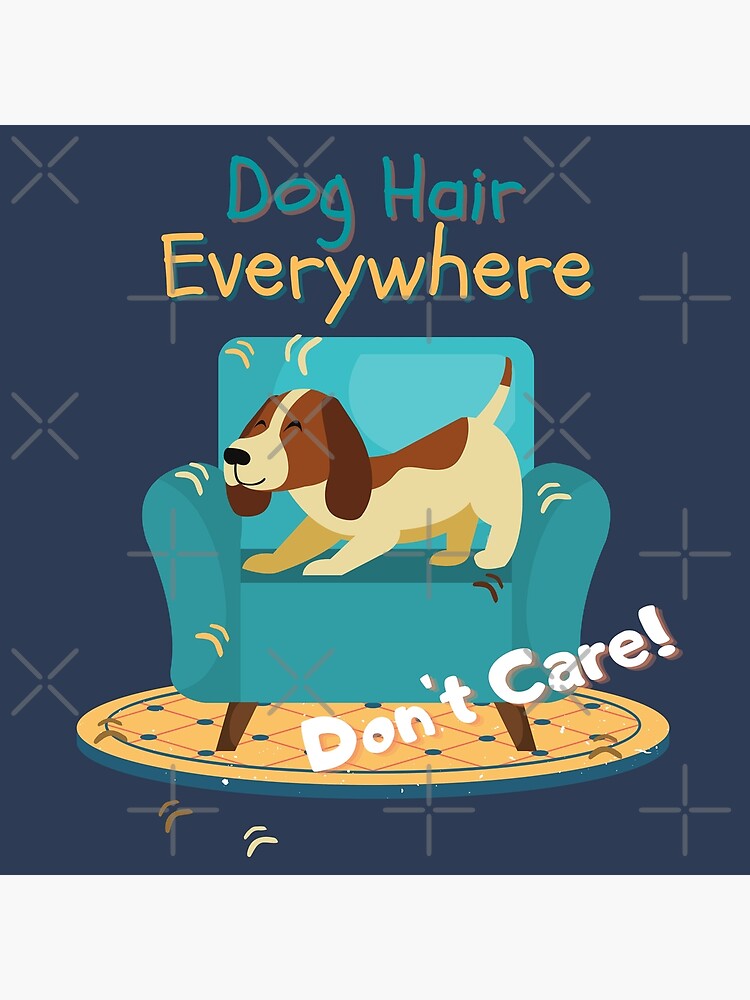 dog hair everywhere t shirt