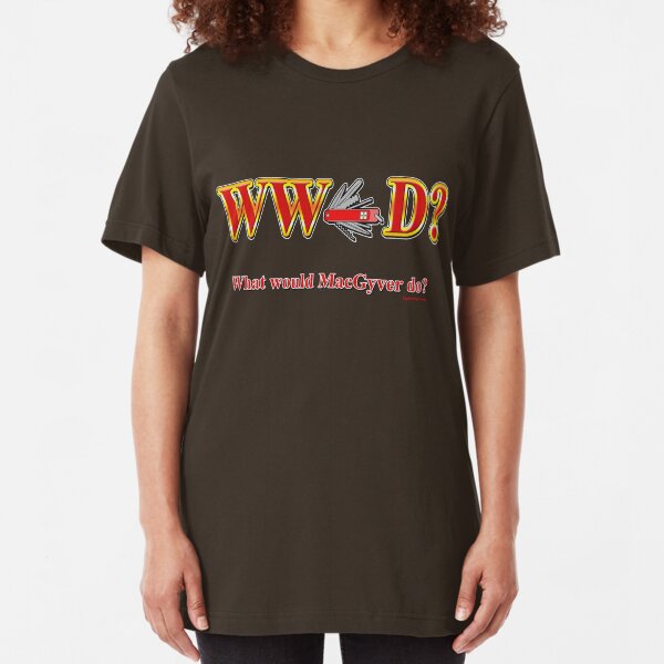 What Would Macgyver Do Slim Fit T-Shirt