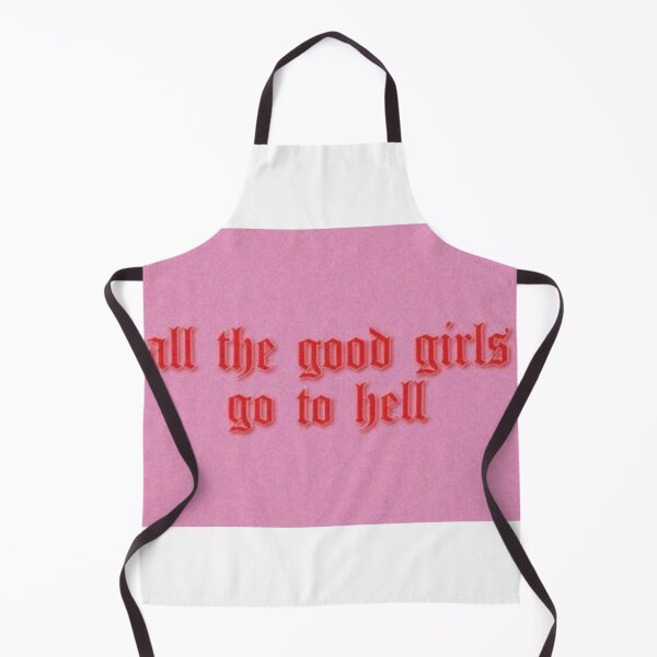 all the good girls go to hell Apron