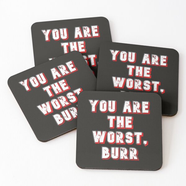 Item preview, You Are The Worst, Burr designed and sold by gjen53.