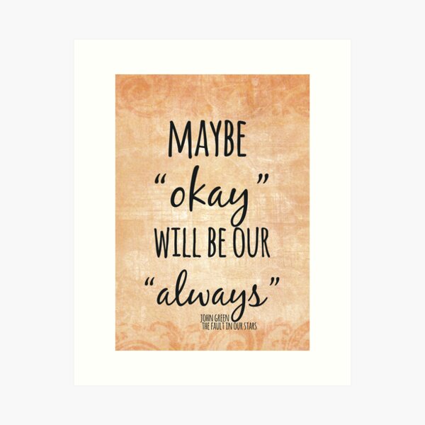 Item preview, Okay Will Be Our Always designed and sold by Alyssa  Clark.