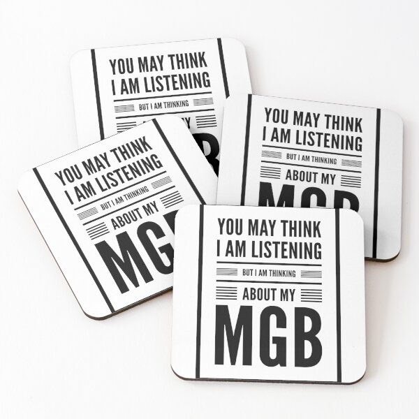 Item preview, You may think I am listening, but I am thinking about my MGB designed and sold by MoClan-Graphics.