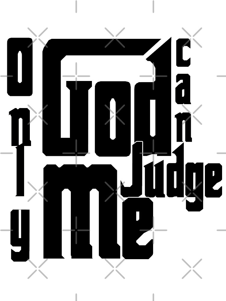 only-god-can-judge-me-poster-by-jtk667-redbubble