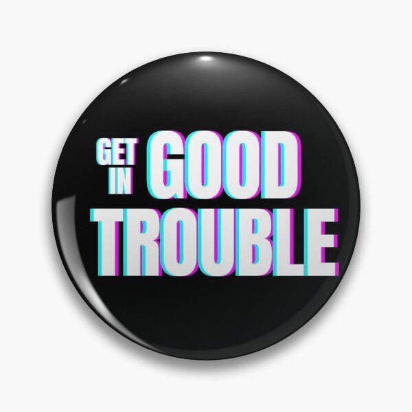 Item preview, Get in good trouble   designed and sold by Combistudios.