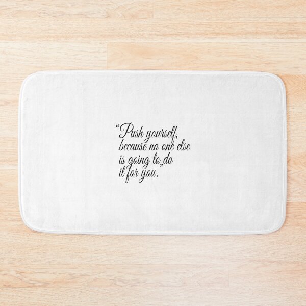 Item preview, "Push yourself, because no one else is going to do it for you." Quote designed and sold by agsduy.