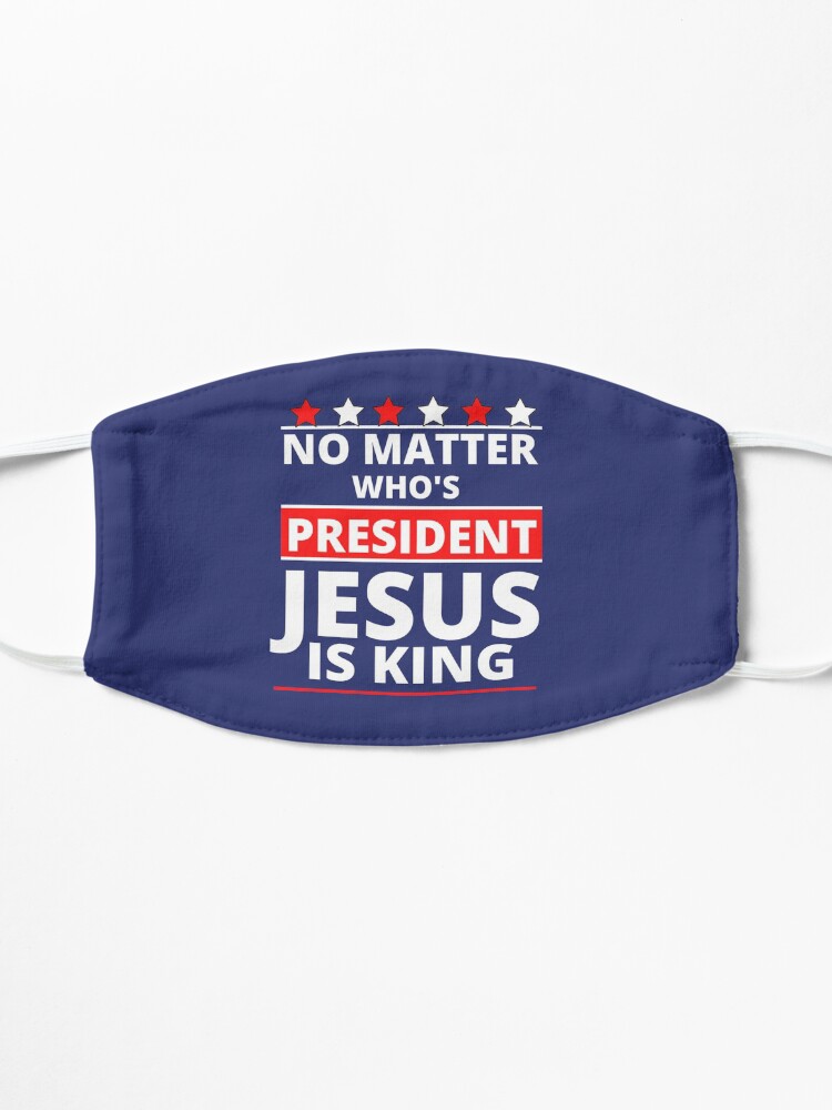 Alternate view of Jesus Is Still King - Patriotic Christian Faith Apparel And Gifts Mask