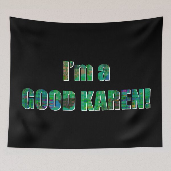 Item preview, “I’m a GOOD KAREN!” No.2 | Not A Bad Karen designed and sold by LiseHoltArt.