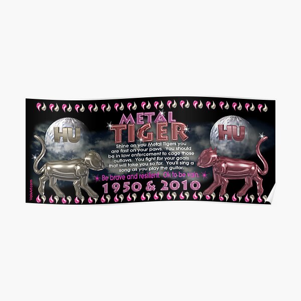 1950 2010 Chinese zodiac born in year of Metal Tiger by valxart.com Poster