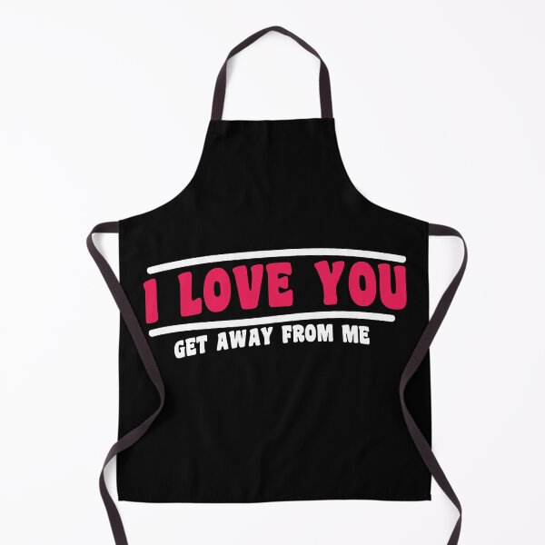 Item preview, I Love You Get Away From ME designed and sold by DzineMon.