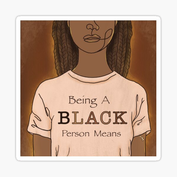 Being a BLACK Person Means Sticker