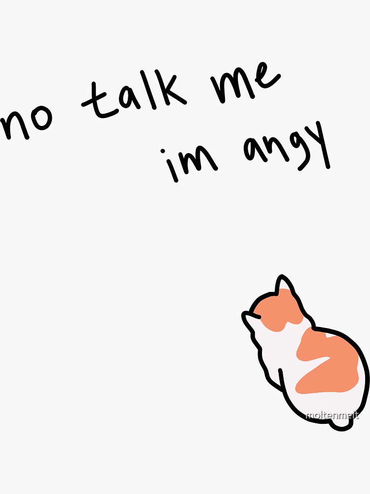 "no talk me im angy" Sticker for Sale by moltenmelt Redbubble