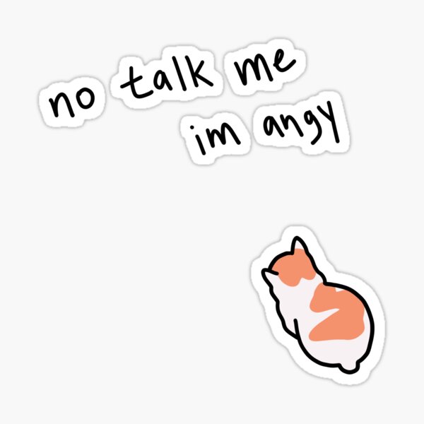 no talk me im angy Sticker