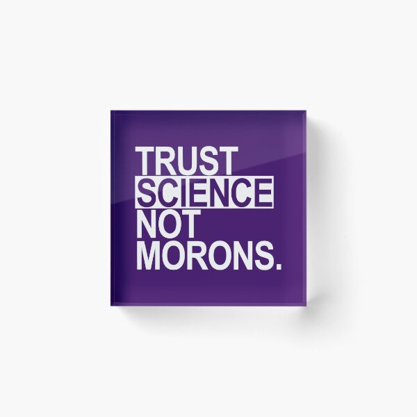 Item preview, TRUST SCIENCE NOT MORONS (white on purple) designed and sold by Thelittlelord.