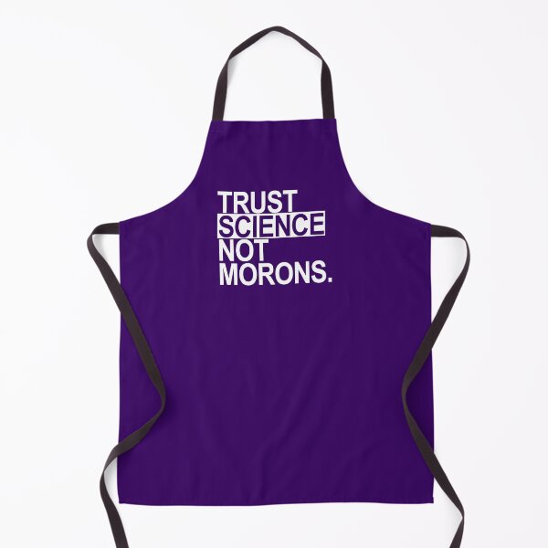 Item preview, TRUST SCIENCE NOT MORONS (white on purple) designed and sold by Thelittlelord.