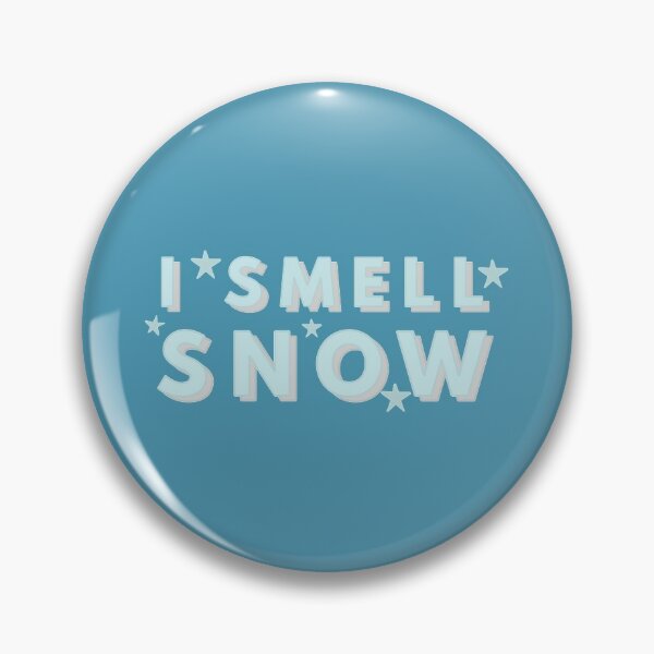 I Smell Snow Quote Pin