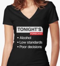 Tonight's Forecast. Alcohol, Low Standards, Poor Decisions Women's Fitted V-Neck T-Shirt