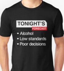 Camiseta ajustada Pronóstico de esta noche. Alcohol, bajos estándares, malas decisiones
