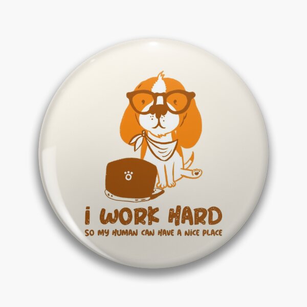 Item preview, I Work Hard So My Human Can Have A Nice Place designed and sold by AladdinMktgs.