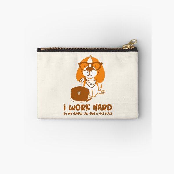 Item preview, I Work Hard So My Human Can Have A Nice Place designed and sold by AladdinMktgs.