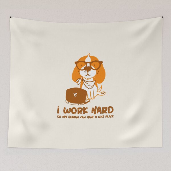 Item preview, I Work Hard So My Human Can Have A Nice Place designed and sold by AladdinMktgs.